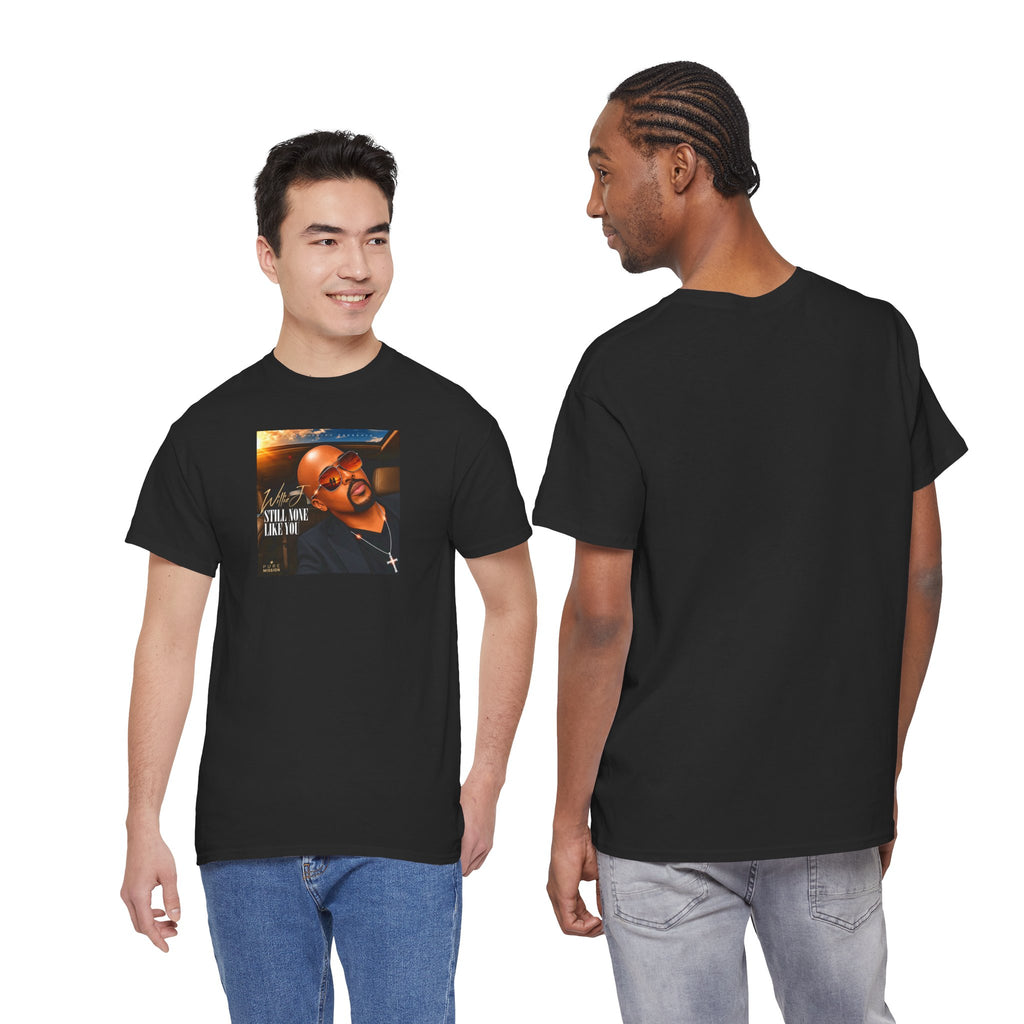 Still None Like You T-shirt